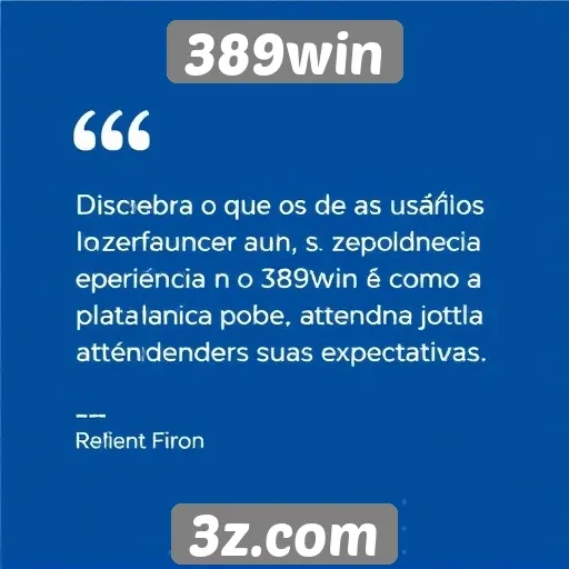 Feedback de usuários sobre a experiência no 389win